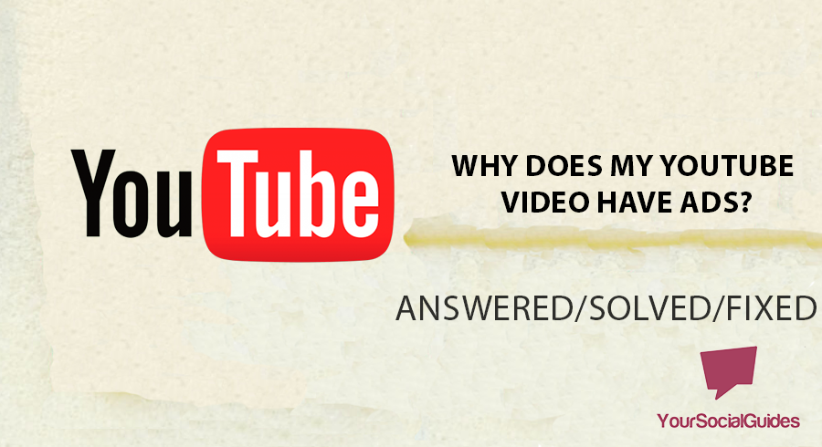 Why Does My YouTube Video Have Ads? | yoursocialguides.com