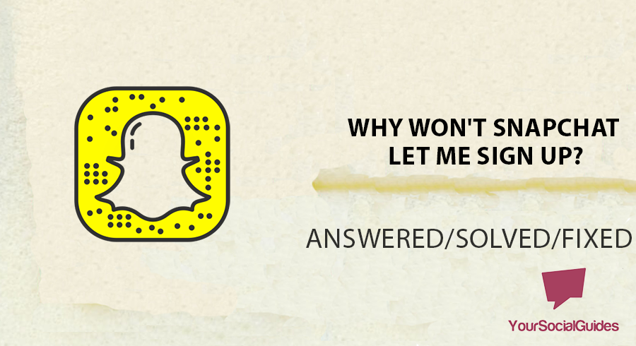 Why Won't Snapchat Let Me Sign Up? | yoursocialguides.com
