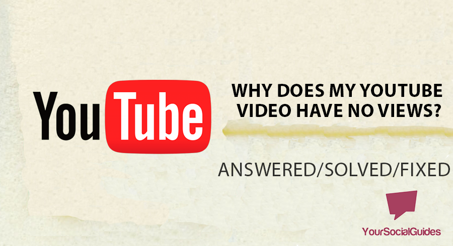 Why Does My YouTube Video Have No Views? | yoursocialguides.com