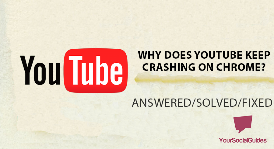 Why Does YouTube Keep Crashing on Chrome